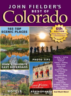 John Fielder's Best of Colorado 6th Edition....NEW! 100s of changes and updates for 2021